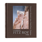 Climbing Fitz Roy, 1968 by Yvon Chouinard et al. (Patagonia published hardcover book) - US 1464