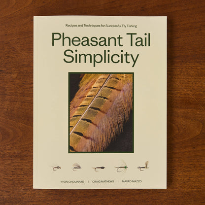 "Pheasant Tail Simplicity: Recipes and Techniques for Successful Fly Fishing" (by Yvon Chouinard, Craig Mathews, and Mauro Mazzo) - US 5664