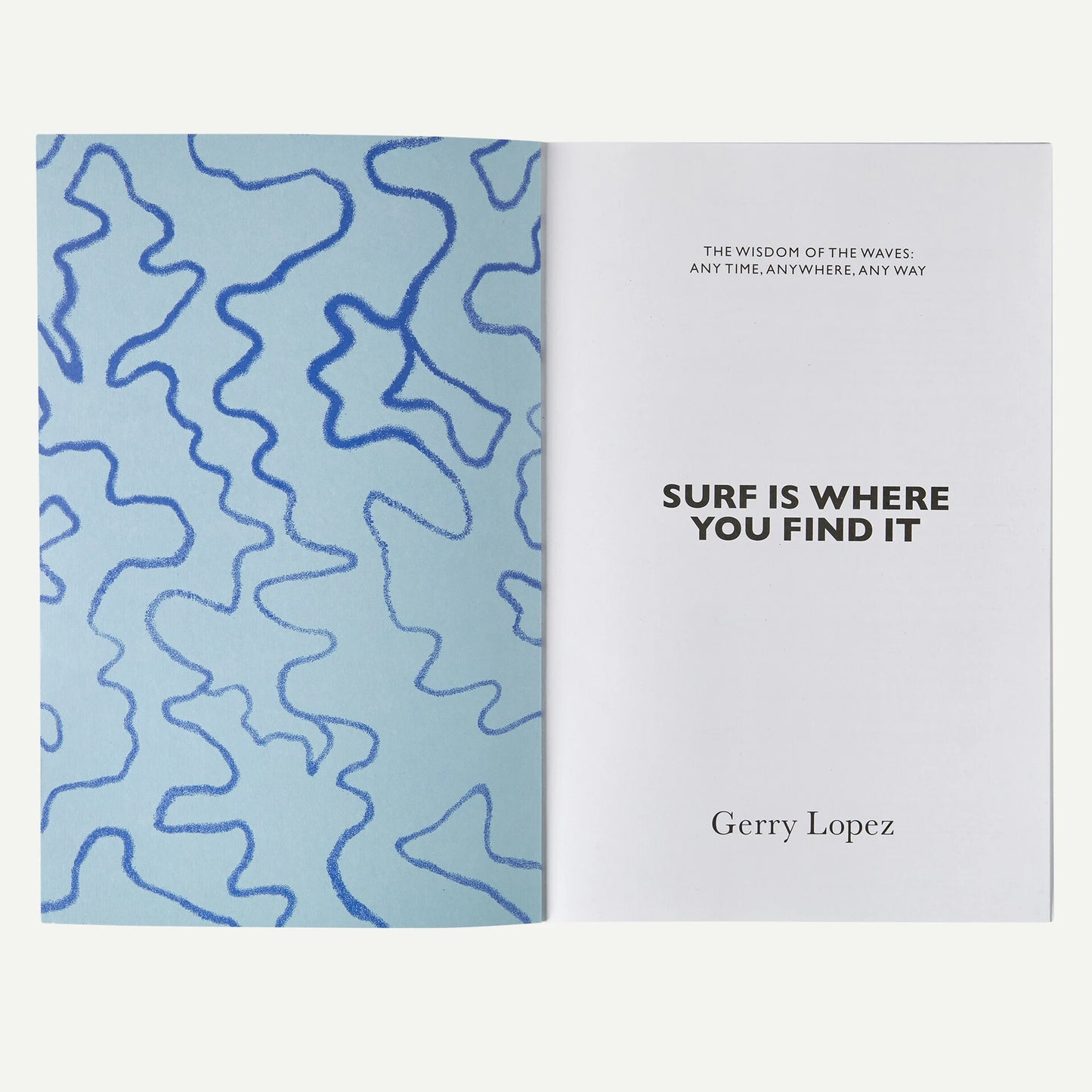 Surf Is Where You Find It: The Wisdom of the Waves: Any Time, Anywhere, Any Way (By Gerry Lopez) - US 4370