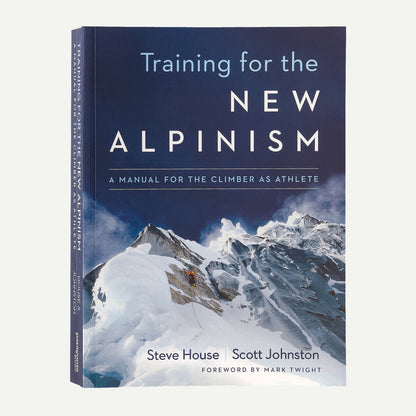 Training for the New Alpinism: A Manual for the Climber as Athlete by Steve House and Scott Johnston (Patagonia published paperback book) - US 2652